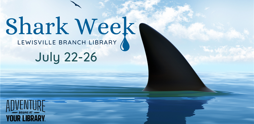 Take a bite out of Shark Week at the Lewisville Branch Library