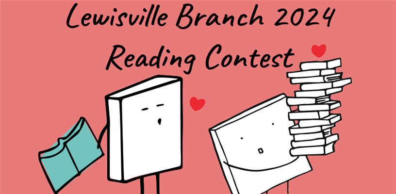 Expand your reading  tastes with the Lewisville Branch 2024 Reading Contest