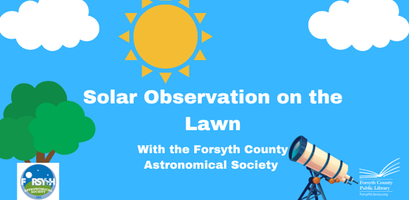 Forsyth Astronomical Society to host solar observation program on Central Library lawn.