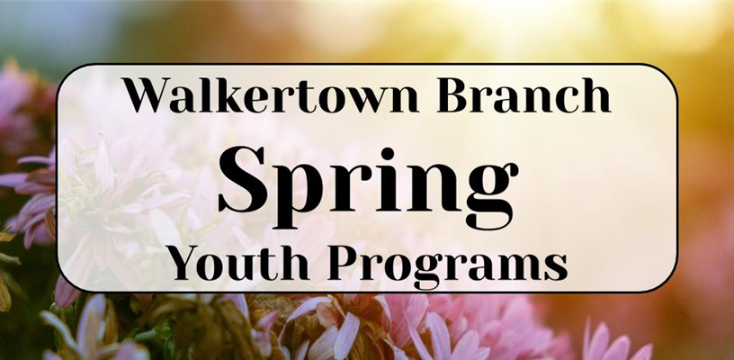 Walkertown Branch Spring Youth Programs